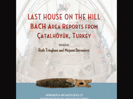 Last House on the Hill: BACH Area Reports from Çatalhöyük (2012)