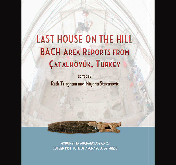 Last House on the Hill: BACH Area Reports from Çatalhöyük (2012)